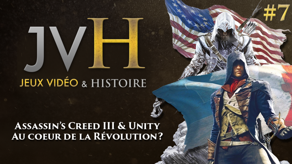 JVH #7 – Assassin’s Creed III & Unity : Au coeur de la Révolution?