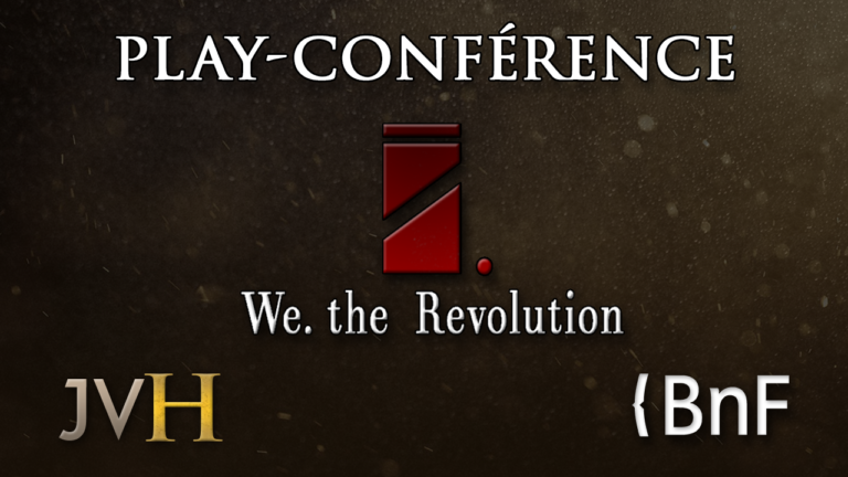 Lire la suite à propos de l’article Play-Conférence [BNF] –  We, The Revolution